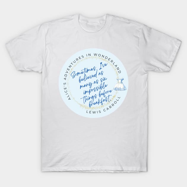 impossible things before breakfast T-Shirt by bfjbfj